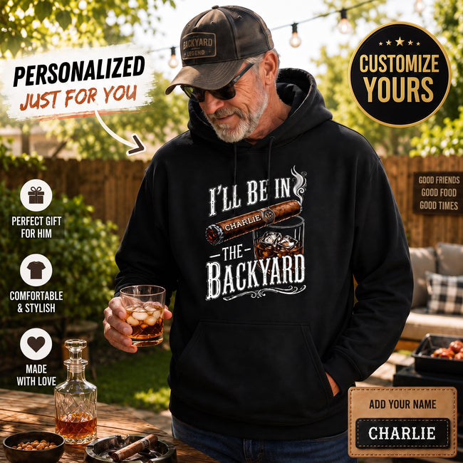 I'll Be In The Backyard Personalized Name Unisex Hoodie - Funny Shirt For Him, Husband, Grandpa, Dad Hover Image