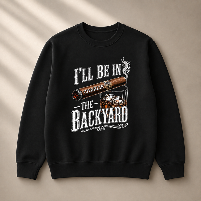I'll Be In The Backyard Personalized Name Unisex Sweatshirt - Funny Shirt For Him, Husband, Grandpa, Dad Main Image