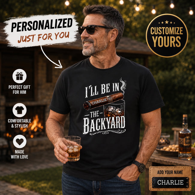 I'll Be In The Backyard Personalized Name Unisex T-Shirt - Funny Shirt For Him, Husband, Grandpa, Dad Hover Image