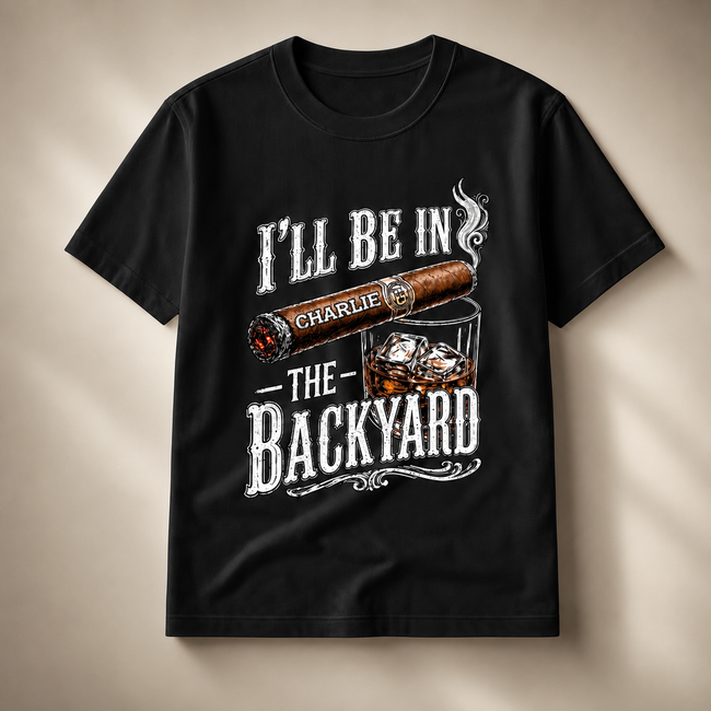 I'll Be In The Backyard Personalized Name Unisex T-Shirt - Funny Shirt For Him, Husband, Grandpa, Dad Main Image