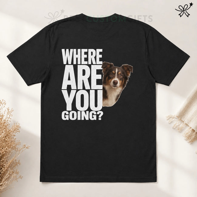 Dog Lover Gifts, Custom Pet Gifts, Personalized Pet Gifts, Pet Memorial Gifts- Where Are You Going Pet Lovers T-shirt Hover Image