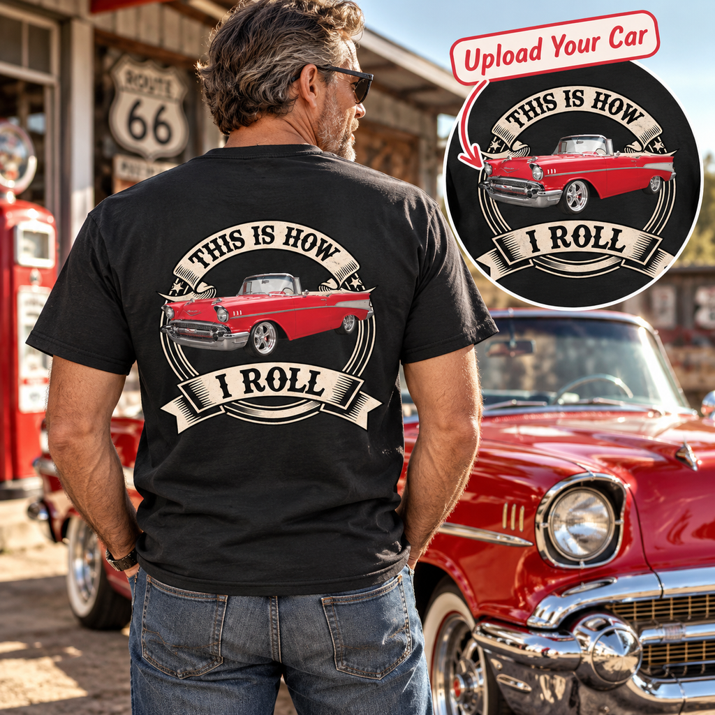 Personalized Classic Car T-Shirt – Custom Car Photo Back Print Shirt, This Is How I Roll Tee, Gift for Car Lovers