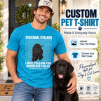 Custom Pet Shirt – Personal Stalker T-Shirt, Personalized Pet Photo Tee, Funny Gift for Pet Lovers